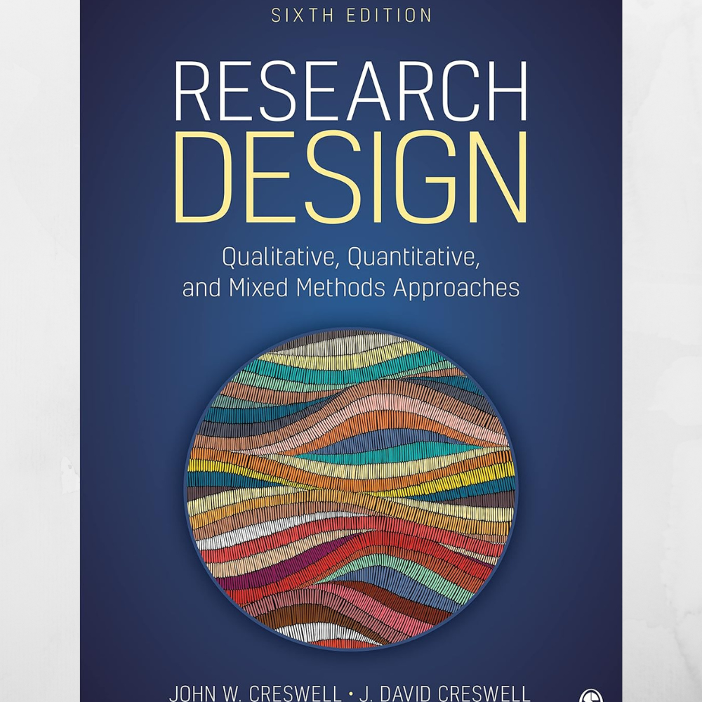 Research Design: Qualitative, Quantitative, and Mixed Methods Approaches 6th Sixth Edition 6e