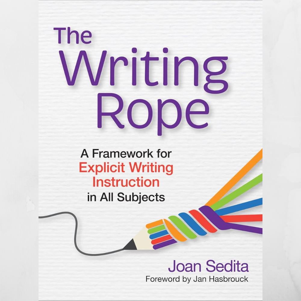 The Writing Rope: A Framework for Explicit Writing Instruction in All Subjects 1st Edition