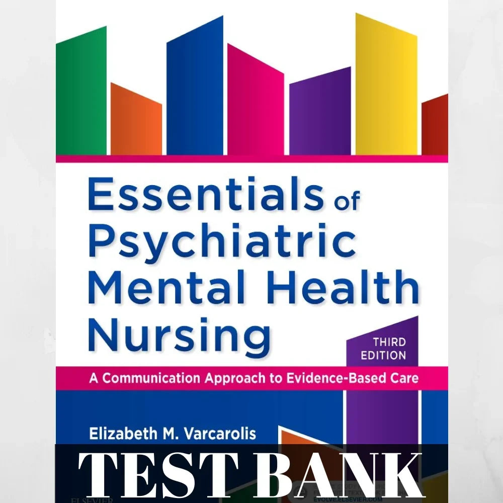Test Bank: Essentials of Psychiatric Mental Health Nursing (3rd Edition by Varcarolis)