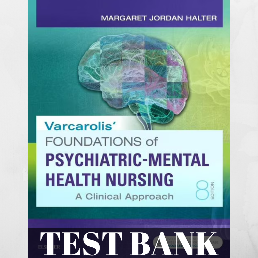 Testbank For Foundations of Psychiatric Mental Health Nursing: A Clinical Approach, 8th Edition