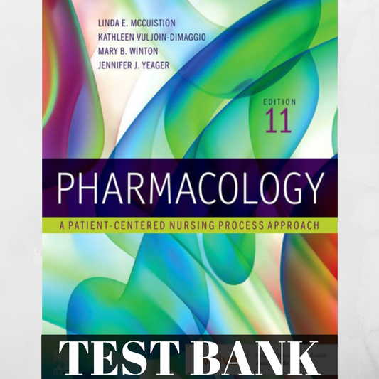 Test Bank Pharmacology A Patient-Centered Nursing Process Approach, 11th Edition by McCuistion