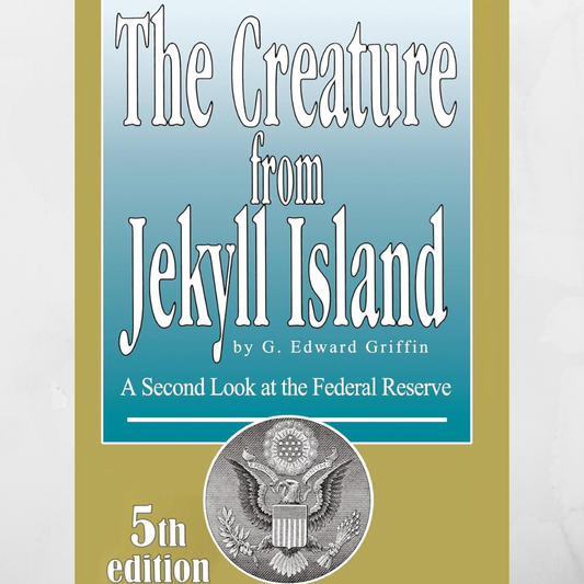 The Creature from Jekyll Island : A Second Look at the Federal Reserve