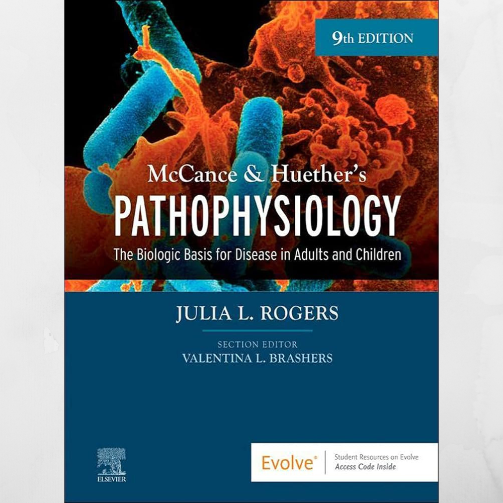 McCance & Huether’s Pathophysiology: The Biologic Basis for Disease in Adults and Children 9th Edition