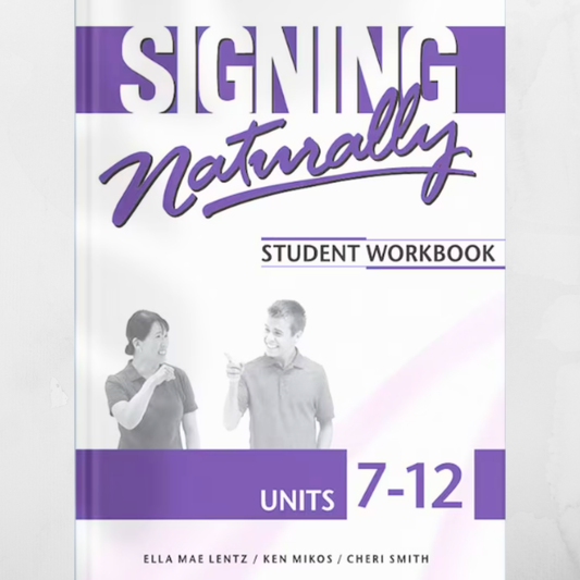 Signing Naturally: Student Workbook Units 7-12 Workbook Edition