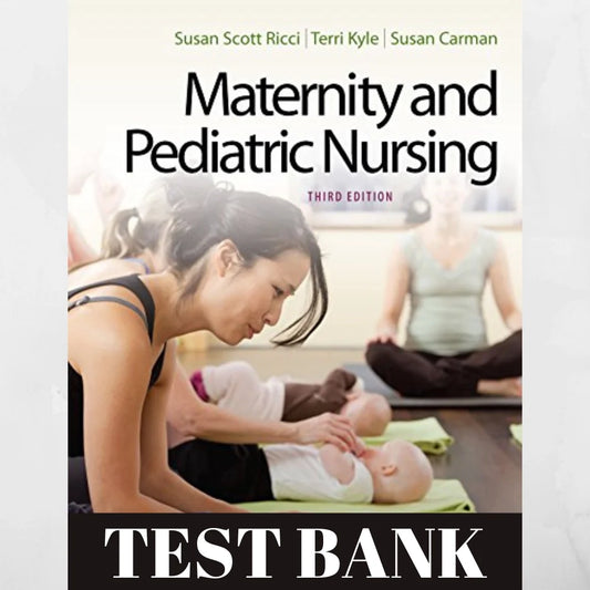 Maternity and Pediatric Nursing 3rd Edition Test Bank